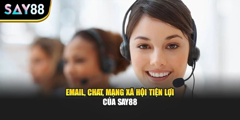 Email, chat, mạng xã hội tiện lợi của Say88