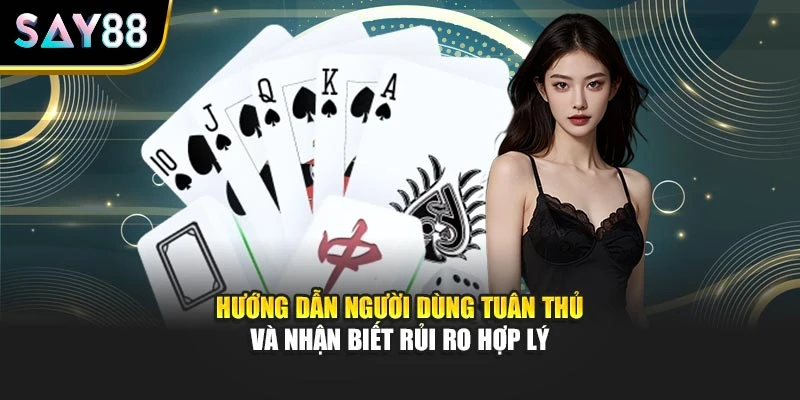 Hướng dẫn người dùng tuân thủ, nhận biết rủi ro hợp lý