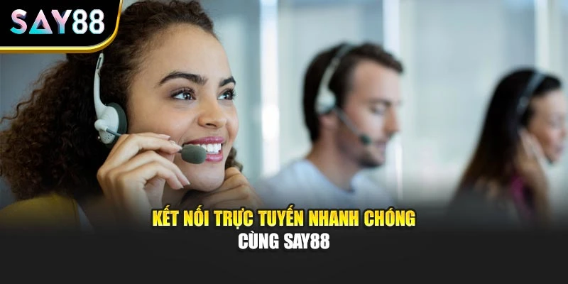 Kết nối trực tuyến nhanh chóng cùng Say88
