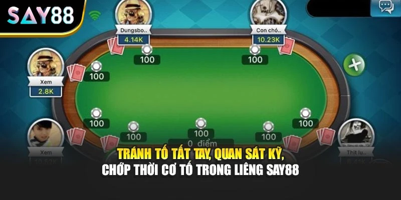 Tránh tố tất tay, quan sát kỹ, chớp thời cơ tố trong Liêng Say88